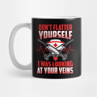 Don't Flatter Yourself I Was Looking At Your Veins Mug